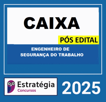 RATEIO CAIXA ECONÔMICA FEDERAL – CEF PÓS-EDITAL ( ENGENHEIRO DE SEGURANÇA DO TRABALHO ) – ESTRATÉGIA 2025