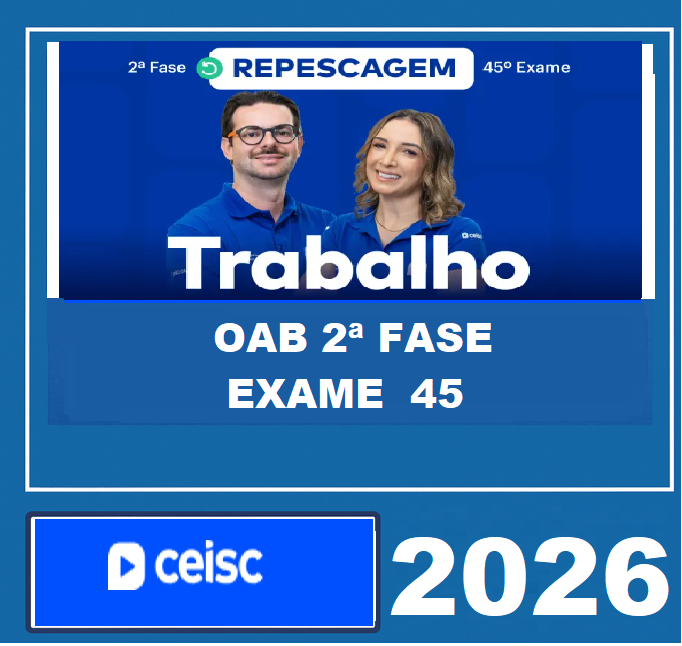 RATEIO OAB 2ª FASE 45º EXAME – (DIREITO DO TRABALHO) – CEISC 2026