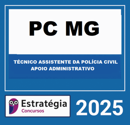 RATEIO PC MG (TÉCNICO ASSISTENTE DA POLÍCIA CIVIL – APOIO ADMINISTRATIVO) – ESTRATÉGIA 2025