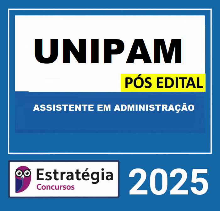 RATEIO UNIPAMPA PÓS-EDITAL (ASSISTENTE EM ADMINISTRAÇÃO) – ESTRATÉGIA 2025