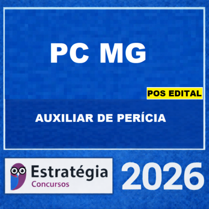 PC MG – PÓS EDITAL – (TÉCNICO ASSISTENTE DA POLÍCIA CIVIL E ATIVIDADES GOVERNAMENTAIS – AUXILIAR DE PERÍCIA) – ESTRATÉGIA 2026