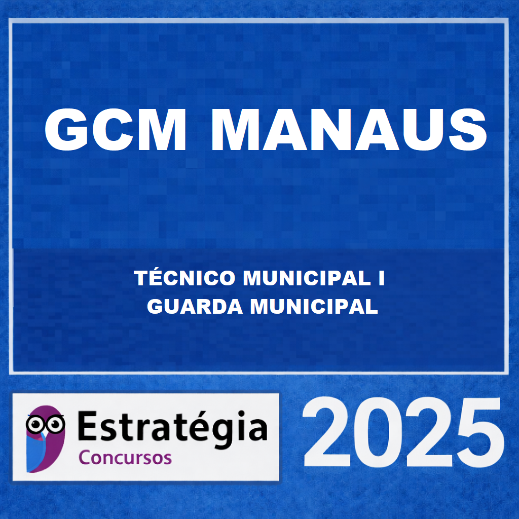 RATEIO GCM-MANAUS (TÉCNICO MUNICIPAL I – GUARDA MUNICIPAL) ESTRATÉGIA CONCURSOS – 2025 🚓📘 GCM-MANAUS (TÉCNICO MUNICIPAL I – GUARDA MUNICIPAL) ESTRATÉGIA CONCURSOS – 2025 - Imagem 1