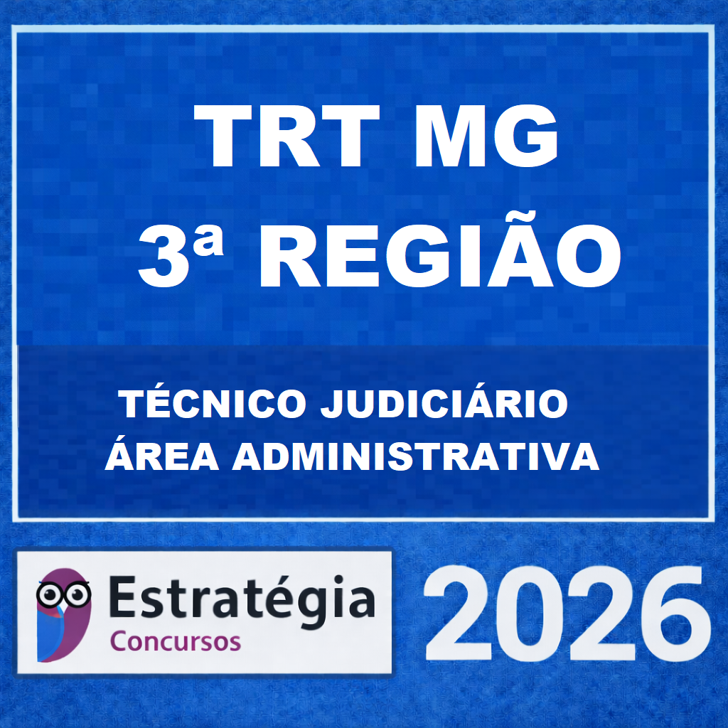 RATEIO TRT-MG – 3ª REGIÃO TÉCNICO JUDICIÁRIO – ÁREA ADMINISTRATIVA + PASSO ESTRATÉGICO ESTRATÉGIA CONCURSOS – 2026 📘📊 TRT MG 3ª Região – (TÉCNICO JUDICIÁRIO – ÁREA ADMINISTRATIVA + PASSO ESTRATÉGICO) – ESTRATÉGIA 2026 - Imagem 1