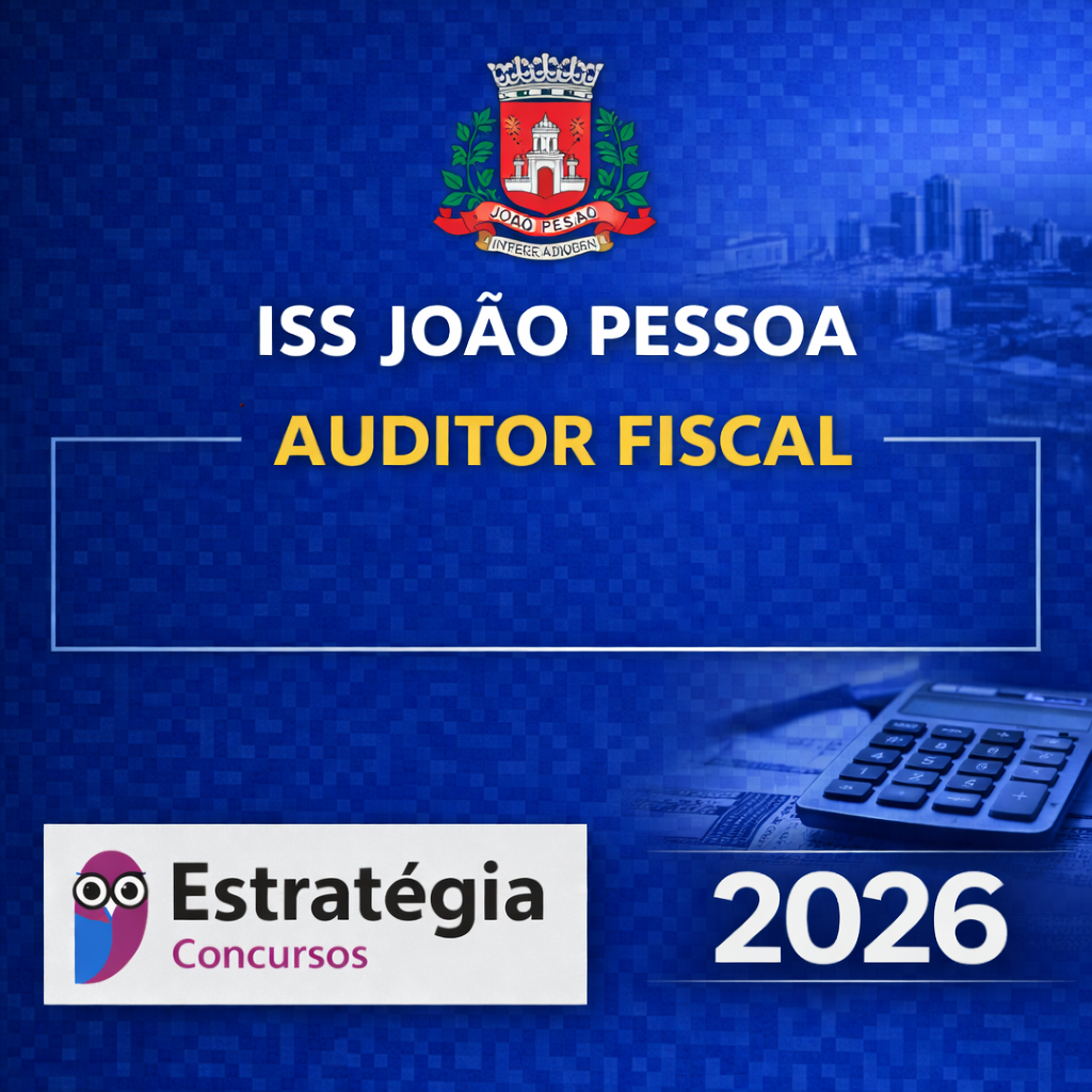 ChatGPT Image 18 de mar. de 2026, 19_58_00 ISS JOÃO PESSOA – AUDITOR FISCAL – ESTRATÉGIA CONCURSOS – 2026 - Imagem 1