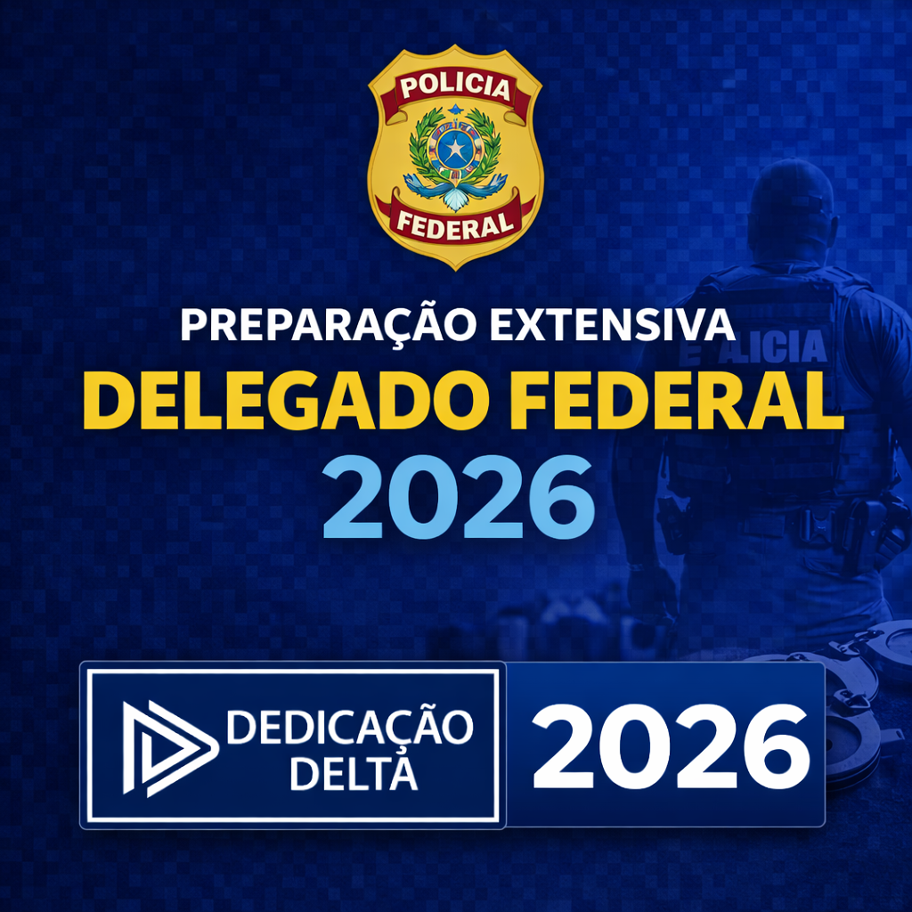 ChatGPT Image 7 de mar. de 2026, 10_15_20 PREPARAÇÃO EXTENSIVA – DELEGADO FEDERAL – DEDICAÇÃO DELTA – 2026 - Imagem 1