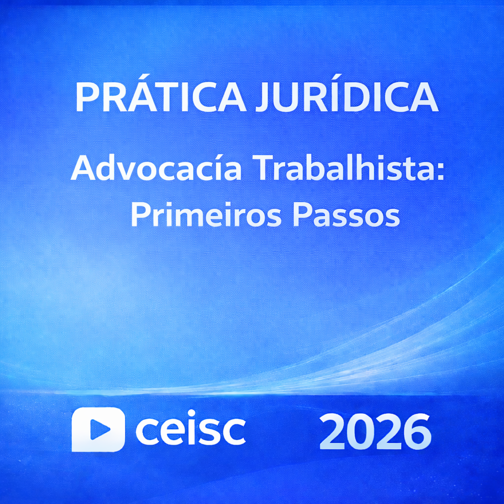 RATEIO PRÁTICA JURÍDICA – ADVOCACIA TRABALHISTA PRIMEIROS PASSOS – CEISC – 2026 ⚖️📘 PRÁTICA JURÍDICA – ADVOCACIA TRABALHISTA: PRIMEIROS PASSOS – CEISC – 2026 - Imagem 1
