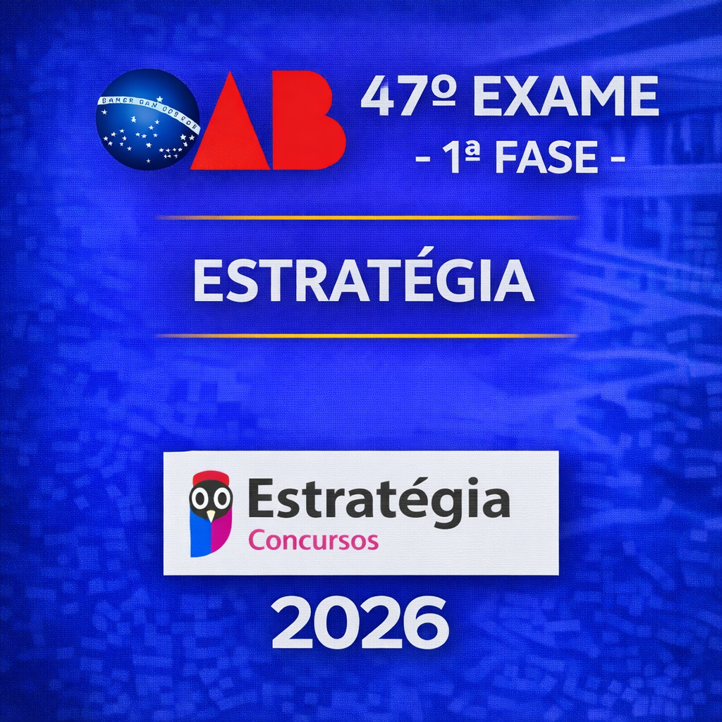 788C3545-96D2-4550-B364-13FEB63FFDF0 OAB – 47º EXAME – 1ª FASE – ESTRATÉGIA CONCURSOS – 2026 - Imagem 1