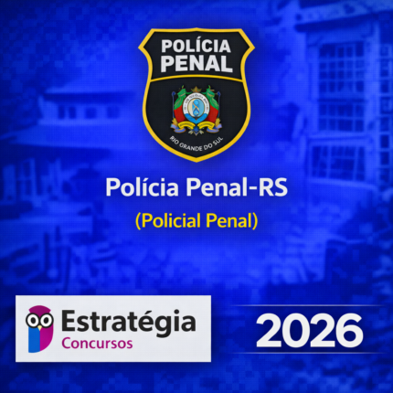 POLÍCIA PENAL-RS – POLICIAL PENAL – ESTRATÉGIA CONCURSOS – 2026