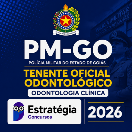 PM-GO (TENENTE OFICIAL ODONTOLÓGICO – ODONTOLOGIA CLÍNICA) – ESTRATÉGIA CONCURSOS – 2026
