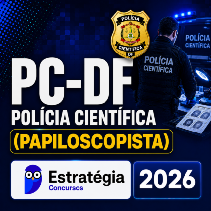 PC-DF – POLÍCIA CIENTÍFICA (PAPILOSCOPISTA) – ESTRATÉGIA CONCURSOS – 2026