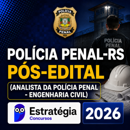 POLÍCIA PENAL-RS PÓS-EDITAL (ANALISTA DA POLÍCIA PENAL – ENGENHARIA CIVIL) – ESTRATÉGIA CONCURSOS – 2026