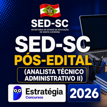 SED-SC PÓS-EDITAL (ANALISTA TÉCNICO ADMINISTRATIVO II) – ESTRATÉGIA CONCURSOS – 2026