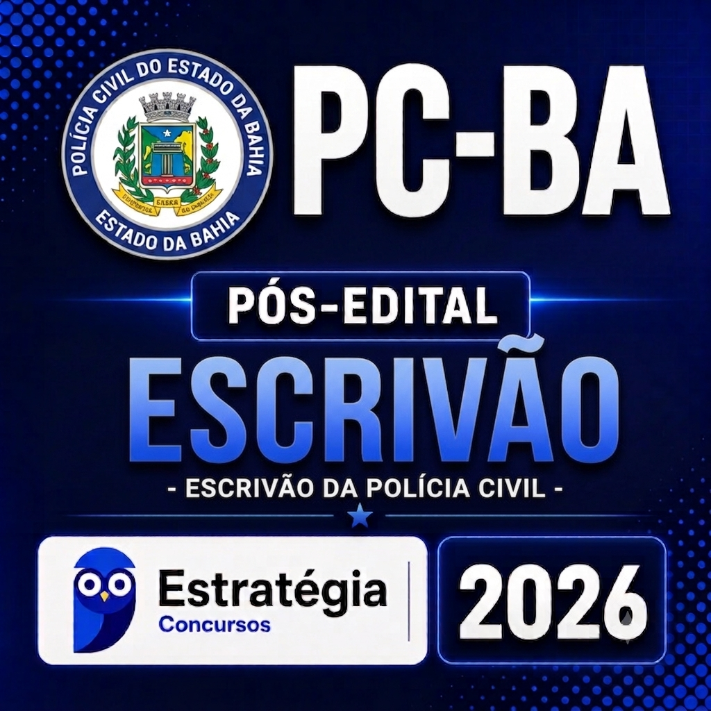 Gemini_Generated_Image_rhk40lrhk40lrhk4.png PC BA – PÓS EDITAL – (ESCRIVÃO + PASSO) – ESTRATÉGIA 2026 - Imagem 1