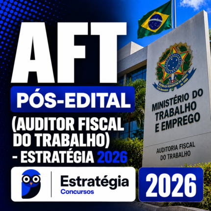 AFT (AUDITOR FISCAL DO TRABALHO) – ESTRATÉGIA 2026