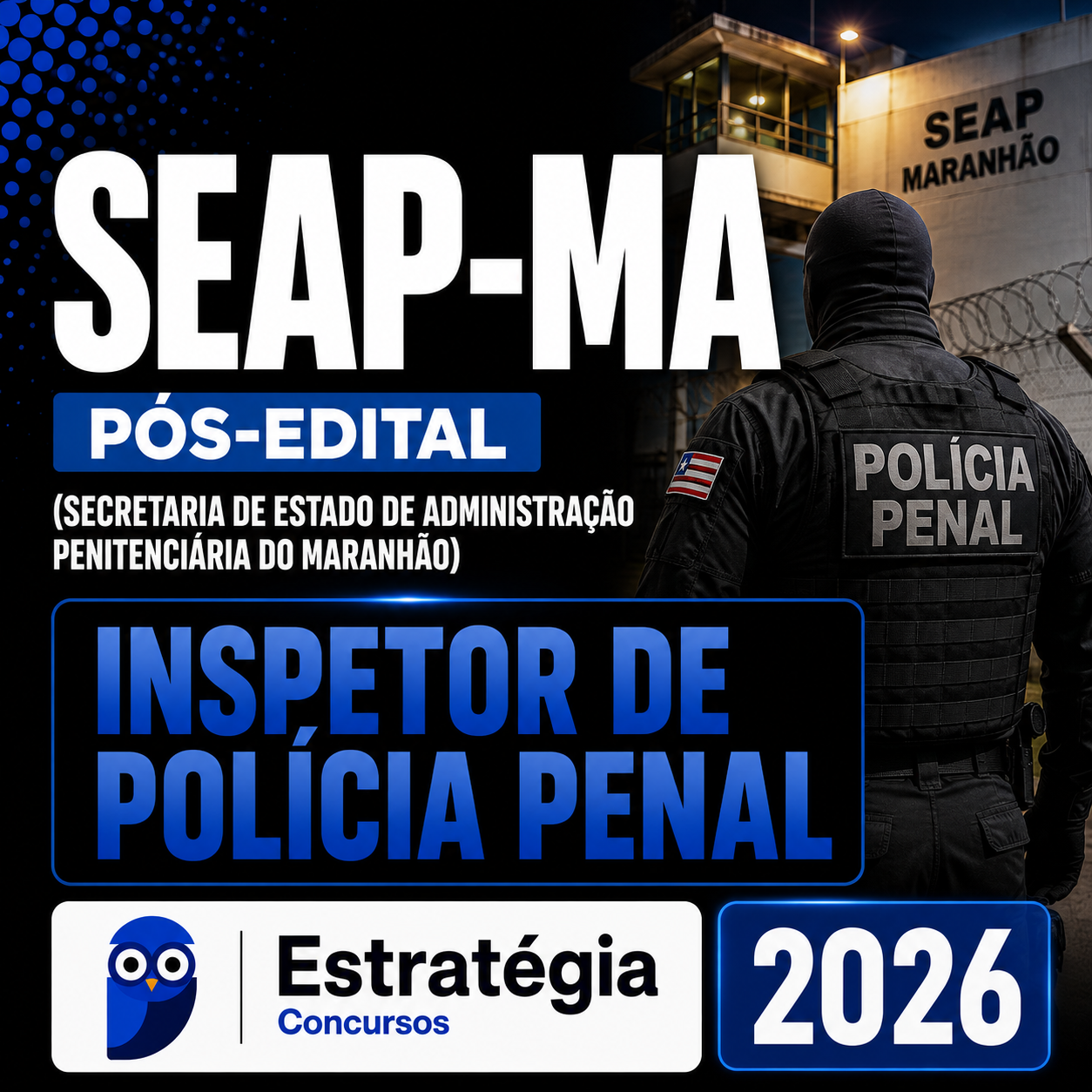 SEAP-MA-Pos-Edital-Inspetor-de-Policia-Penal-Estrategia-2026.png SEAP-MA PÓS-EDITAL (INSPETOR DE POLÍCIA PENAL) – ESTRATÉGIA 2026 - Imagem 1