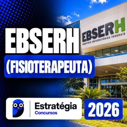EBSERH – FISIOTERAPEUTA – ESTRATÉGIA 2026