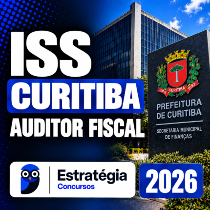 ISS CURITIBA – AUDITOR FISCAL – ESTRATÉGIA 2026