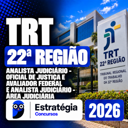 RATEIO TRT 22ª REGIÃO – ANALISTA JUDICIÁRIO – OFICIAL DE JUSTIÇA E AVALIADOR FEDERAL / ÁREA JUDICIÁRIA – ESTRATÉGIA 2026