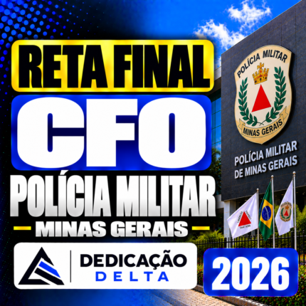 RETA FINAL CFO POLÍCIA MILITAR MINAS GERAIS – DEDICAÇÃO DELTA 2026