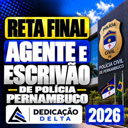 RETA FINAL – AGENTE E ESCRIVÃO DE POLÍCIA PERNAMBUCO – DEDICAÇÃO DELTA 2026
