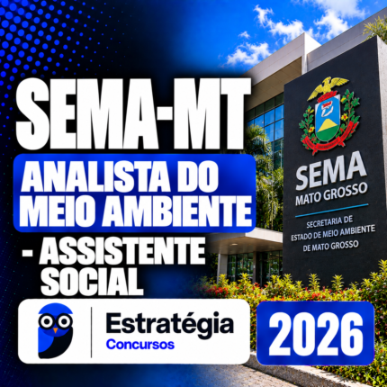 SEMA-MT – ANALISTA DO MEIO AMBIENTE – ASSISTENTE SOCIAL – ESTRATÉGIA 2026